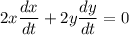 2 x\dfrac{dx}{dt}+2y\dfrac{dy}{dt} = 0