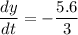 \dfrac{dy}{dt} = -\dfrac{5.6}{3}