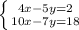 \left \{ {{4x - 5y = 2} \atop { 10x - 7y = 18}} \right.