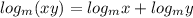 log_m(xy)=log_mx+log_my