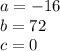 a=-16\\b=72\\c=0