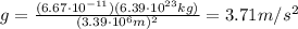 g=\frac{(6.67\cdot 10^{-11})(6.39\cdot 10^{23} kg)}{(3.39\cdot 10^6 m)^2}=3.71 m/s^2