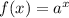 f(x) = a^{x}