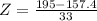 Z = \frac{195 - 157.4}{33}