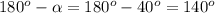 180^o-\alpha=180^o-40^o=140^o