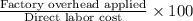 \frac{\textup{Factory overhead applied}}{\textup{Direct labor cost}}\times100