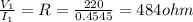 \frac{V_{1}  }{I_{1} } =R=\frac{220  }{0.4545 }=484 ohm
