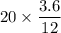 20\times \dfrac{3.6}{12}