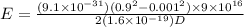 E = \frac{(9.1 \times 10^{-31})(0.9^2 - 0.001^2)\times 9 \times 10^{16}}{2(1.6 \times 10^{-19})D}