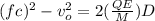 (fc)^2 - v_o^2 = 2(\frac{QE}{M})D