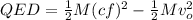 QED = \frac{1}{2}M(cf)^2 - \frac{1}{2}Mv_o^2