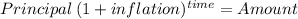 Principal \: (1+ inflation )^{time} = Amount