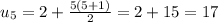 u_5=2+ \frac{5(5+1)}{2}=2+15=17