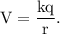 \rm V = \dfrac{kq}{r}.