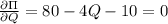 \frac{\partial \Pi}{\partial Q}=80-4Q-10=0