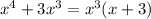 x^4+3x^3 = x^3(x+3)