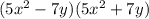 (5x^2-7y)(5x^2+7y)