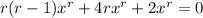 r(r-1)x^r+4rx^r+2x^r=0