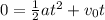 0=\frac{1}{2}at^2+v_0t