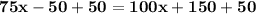 \bold{75x-50+50=100x+150+50}