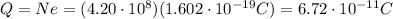Q=Ne=(4.20\cdot 10^8)(1.602\cdot 10^{-19}C)=6.72\cdot 10^{-11}C