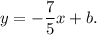 y=-\dfrac{7}{5}x+b.