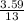 \frac{3.59}{13}