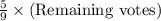 \frac{5}{9}\times (\text{Remaining votes})}