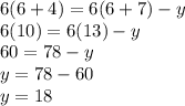6(6+4)=6(6+7)-y\\6(10)=6(13)-y\\60=78-y\\y=78-60\\y=18