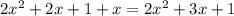 2x^2+2x+1+x=2x^2+3x+1