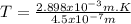 T = \frac{2.898x10^{-3} m. K}{4.5x10^{-7}m}