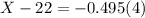 X - 22 = -0.495(4)