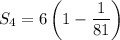 S_4=6\left(1-\dfrac1{81}\right)