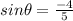 sin\theta=\frac{-4}{5}