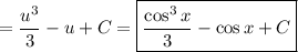=\dfrac{u^3}3-u+C=\boxed{\dfrac{\cos^3x}3-\cos x+C}