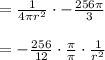 \\ \\ =\frac { 1 }{ 4\pi { r }^{ 2 } } \cdot -\frac { 256\pi  }{ 3 } \\ \\ =-\frac { 256 }{ 12 } \cdot \frac { \pi  }{ \pi  } \cdot \frac { 1 }{ { r }^{ 2 } }