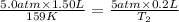 \frac{5.0 atm \times 1.50 L}{159 K} = \frac{5 atm \times 0.2 L}{T_{2}}