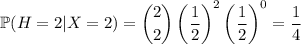 \mathbb P(H=2|X=2)=\dbinom22\left(\dfrac12\right)^2\left(\dfrac12\right)^0=\dfrac14