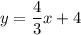 y=\dfrac{4}{3}x+4