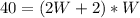 40 = (2W + 2) * W