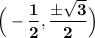 \mathbf{\Big( -\dfrac{1}{2}, \dfrac{\pm \sqrt{3}}{2} \Big)}