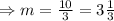 \Rightarrow m=\frac{10}{3}=3\frac{1}{3}