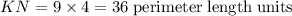 KN = 9 \times 4 = 36 \;\rm perimeter \;\rm length \;\rm units