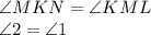 \angle MKN = \angle KML\\\angle 2=\angle 1\\