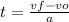 t = \frac{vf - vo}{a}