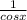 \frac{1}{cosx}