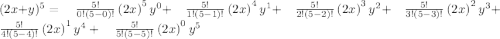 (2x+y)^5=\quad \frac{5!}{0!\left(5-0\right)!}\left(2x\right)^5y^0+\quad \frac{5!}{1!\left(5-1\right)!}\left(2x\right)^4y^1+\quad \frac{5!}{2!\left(5-2\right)!}\left(2x\right)^3y^2+\quad \frac{5!}{3!\left(5-3\right)!}\left(2x\right)^2y^3+\quad \frac{5!}{4!\left(5-4\right)!}\left(2x\right)^1y^4+\quad \frac{5!}{5!\left(5-5\right)!}\left(2x\right)^0y^5