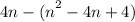 4n -  {( n}^{2}  - 4n + 4)