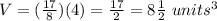 V=(\frac{17}{8})(4)=\frac{17}{2}=8\frac{1}{2}\ units^{3}