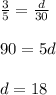 \frac{3}{5}= \frac{d}{30}   \\  \\ 90=5d \\  \\ d=18